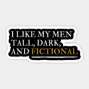 Tall, Dark, and Fictional Sticker